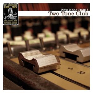 3ème album de Two Tone Club, now is the time.